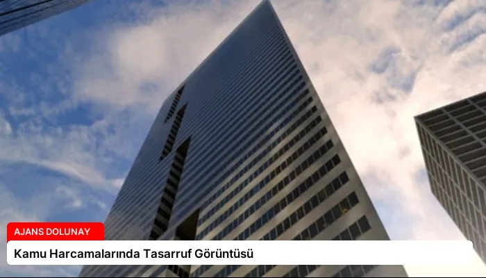 Kamu Harcamalarında Tasarruf Görüntüsü