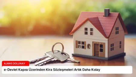 e-Devlet Kapısı Üzerinden Kira Sözleşmeleri Artık Daha Kolay