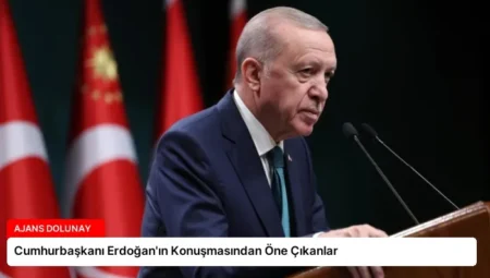 Cumhurbaşkanı Erdoğan’ın Konuşmasından Öne Çıkanlar