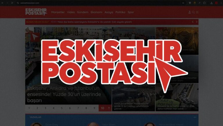 Eskişehir yerel haberlerin güvenilir adresi: Eskişehir Postası