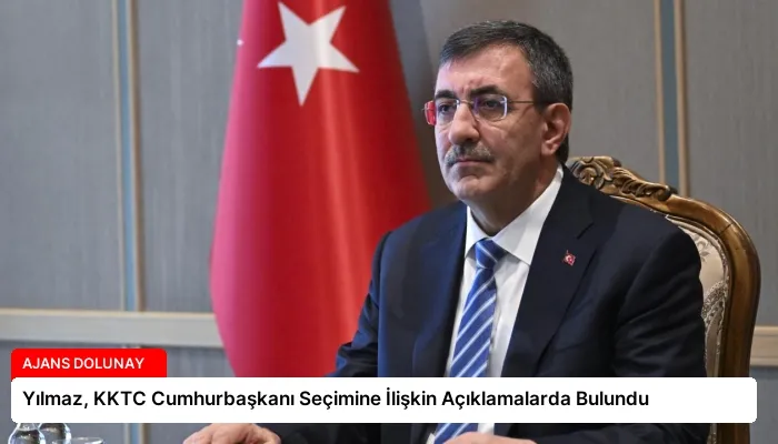 Yılmaz, KKTC Cumhurbaşkanı Seçimine İlişkin Açıklamalarda Bulundu