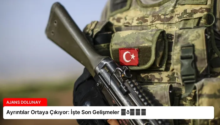 Ayrıntılar Ortaya Çıkıyor: İşte Son Gelişmeler ⏬👇