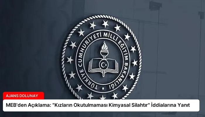 MEB’den Açıklama: “Kızların Okutulmaması Kimyasal Silahtır” İddialarına Yanıt