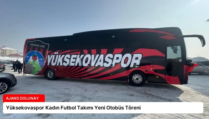 Yüksekovaspor Kadın Futbol Takımı Yeni Otobüs Töreni