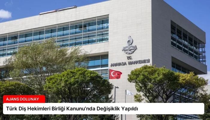 Türk Diş Hekimleri Birliği Kanunu’nda Değişiklik Yapıldı