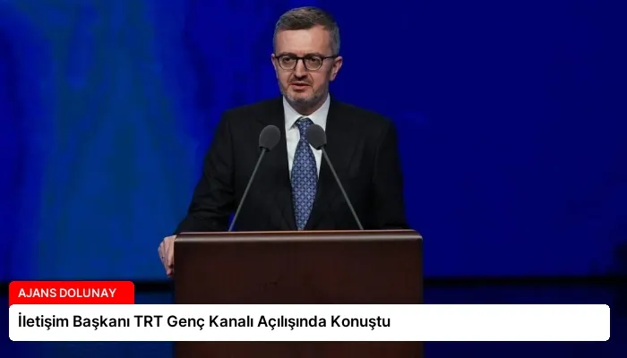 İletişim Başkanı TRT Genç Kanalı Açılışında Konuştu