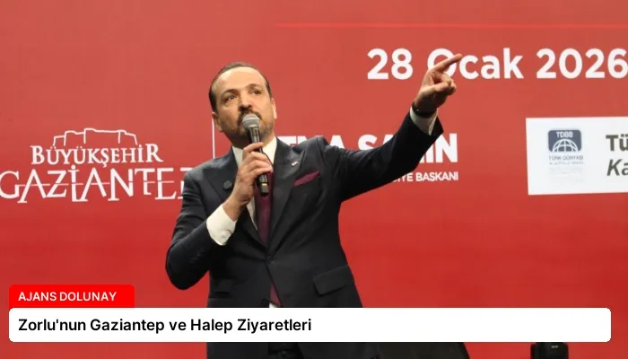 Zorlu’nun Gaziantep ve Halep Ziyaretleri