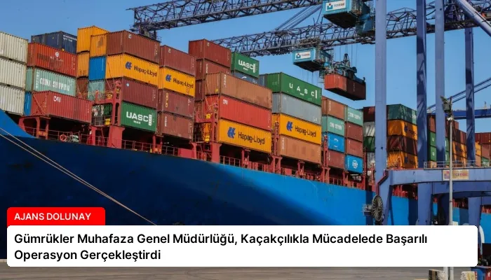 Gümrükler Muhafaza Genel Müdürlüğü, Kaçakçılıkla Mücadelede Başarılı Operasyon Gerçekleştirdi