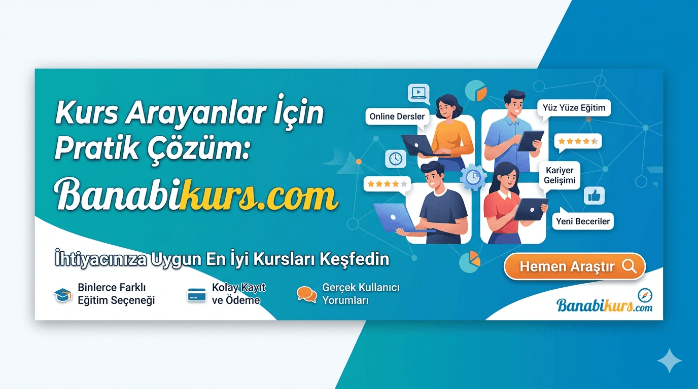 Kurs Arayanlar İçin Pratik Çözüm: Banabikurs.com