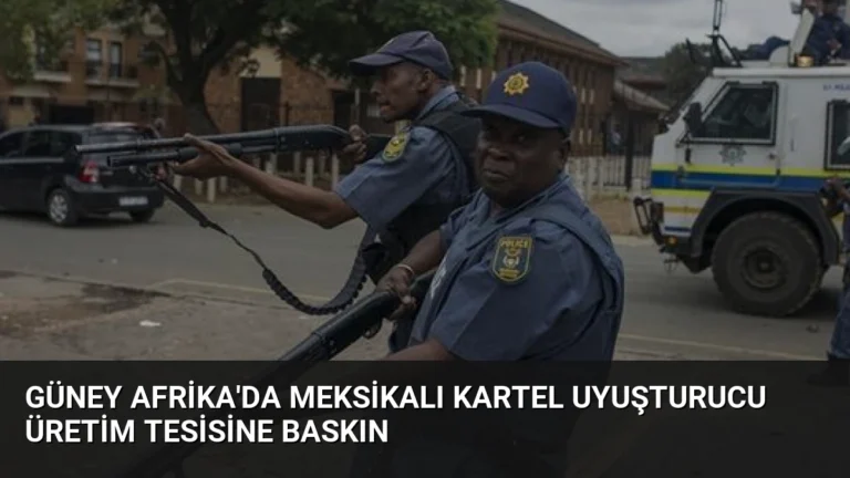 Güney Afrika’da Meksikalı Kartel Uyuşturucu Üretim Tesisine Baskın