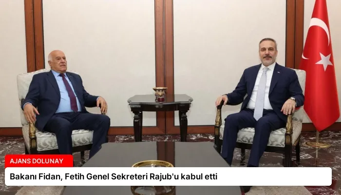 Bakanı Fidan, Fetih Genel Sekreteri Rajub’u kabul etti