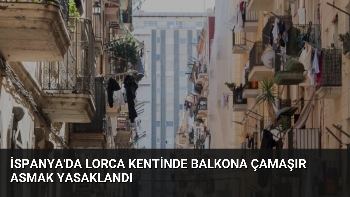 İspanya’da Lorca Kentinde Balkona Çamaşır Asmak Yasaklandı