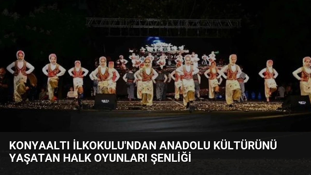 Konyaaltı İlkokulu’ndan Anadolu Kültürünü Yaşatan Halk Oyunları Şenliği