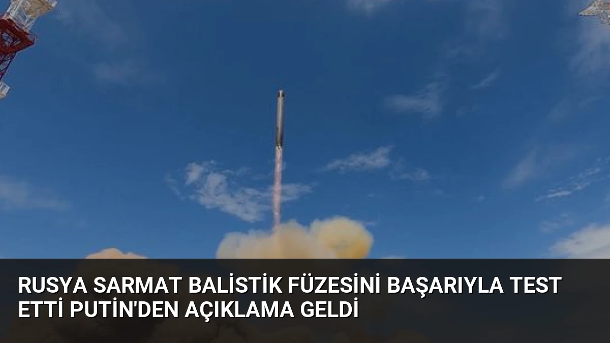 Rusya Sarmat Balistik Füzesini Başarıyla Test Etti Putin’den Açıklama Geldi