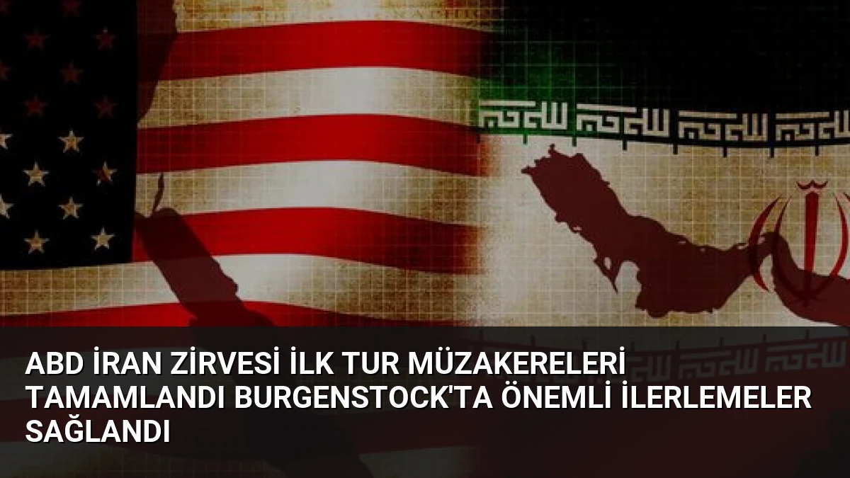 ABD İran Zirvesi İlk Tur Müzakereleri Tamamlandı Burgenstock’ta Önemli İlerlemeler Sağlandı