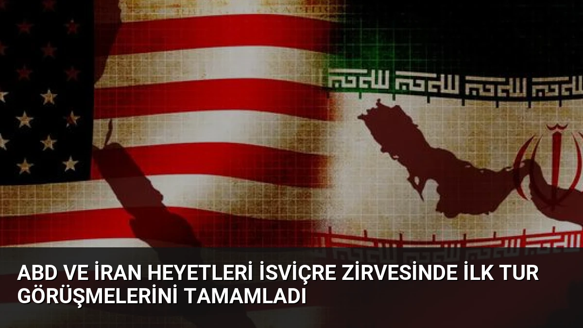 ABD ve İran Heyetleri İsviçre Zirvesinde İlk Tur Görüşmelerini Tamamladı