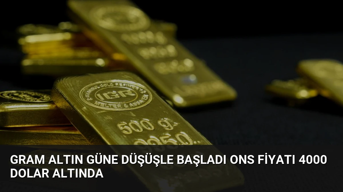 Gram Altın Güne Düşüşle Başladı Ons Fiyatı 4000 Dolar Altında