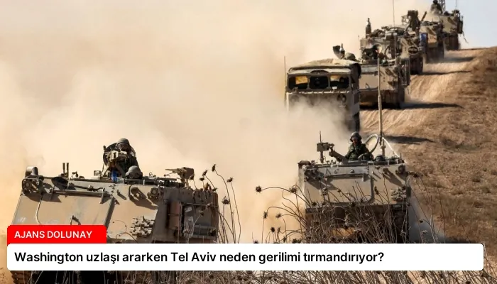 Washington uzlaşı ararken Tel Aviv neden gerilimi tırmandırıyor?