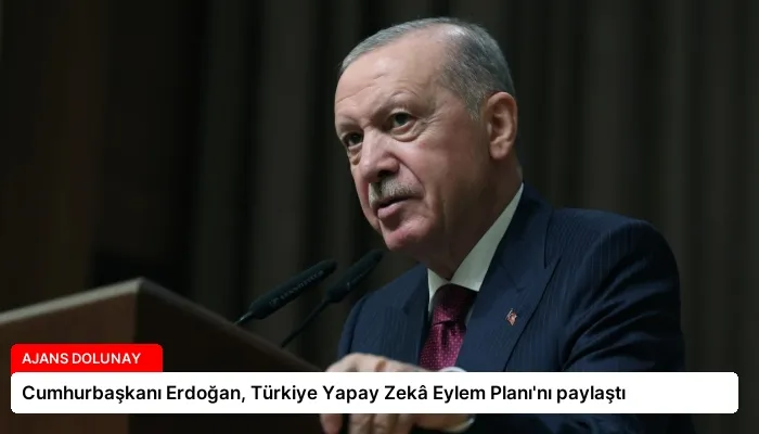 Cumhurbaşkanı Erdoğan, Türkiye Yapay Zekâ Eylem Planı’nı paylaştı