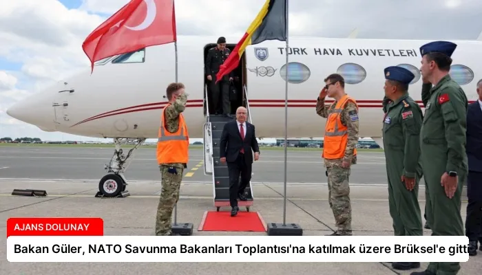 Bakan Güler, NATO Savunma Bakanları Toplantısı’na katılmak üzere Brüksel’e gitti