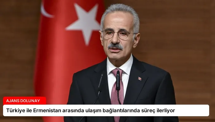 Türkiye ile Ermenistan arasında ulaşım bağlantılarında süreç ilerliyor