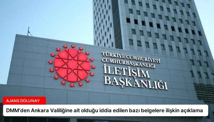 DMM’den Ankara Valiliğine ait olduğu iddia edilen bazı belgelere ilişkin açıklama