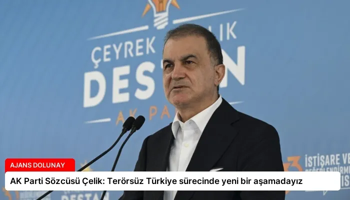 AK Parti Sözcüsü Çelik: Terörsüz Türkiye sürecinde yeni bir aşamadayız