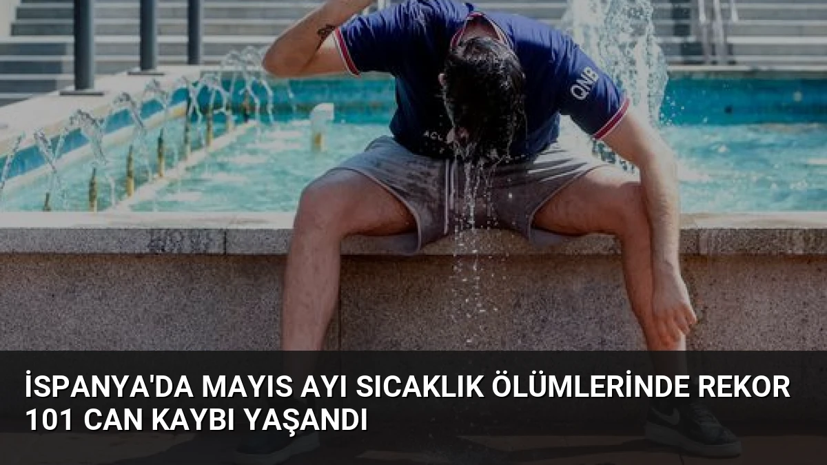 İspanya’da Mayıs Ayı Sıcaklık Ölümlerinde Rekor 101 Can Kaybı Yaşandı