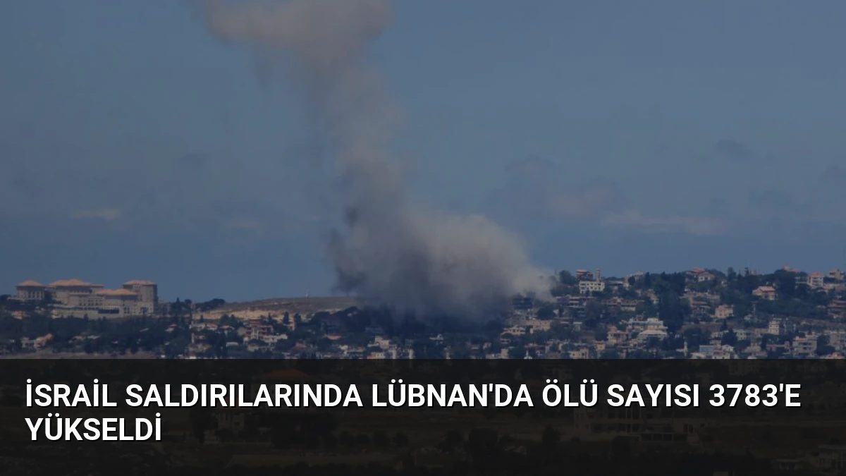 İsrail Saldırılarında Lübnan’da Ölü Sayısı 3783’e Yükseldi