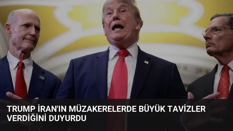 Trump İran’ın Müzakerelerde Büyük Tavizler Verdiğini Duyurdu