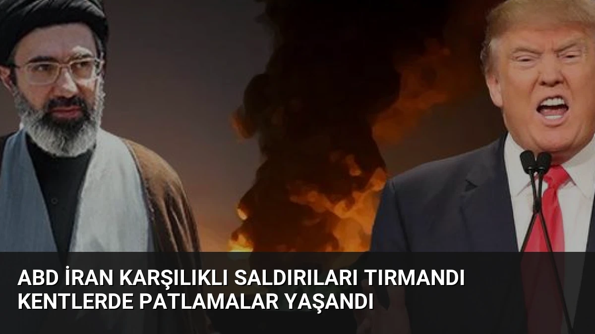 ABD İran Karşılıklı Saldırıları Tırmandı Kentlerde Patlamalar Yaşandı