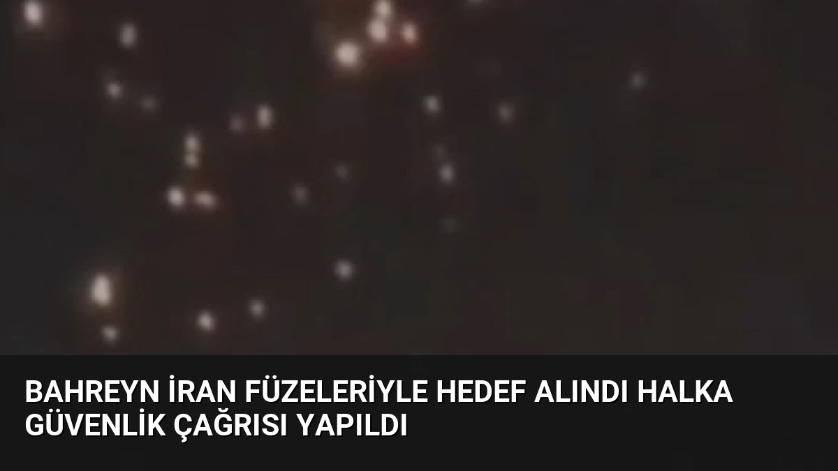 Bahreyn İran Füzeleriyle Hedef Alındı Halka Güvenlik Çağrısı Yapıldı