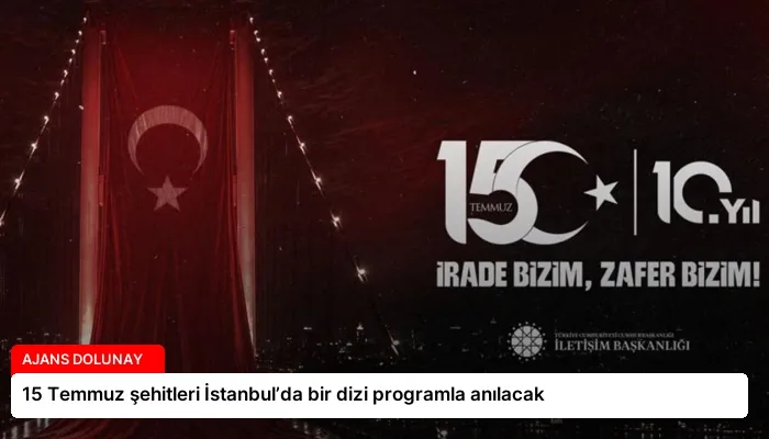15 Temmuz şehitleri İstanbul’da bir dizi programla anılacak