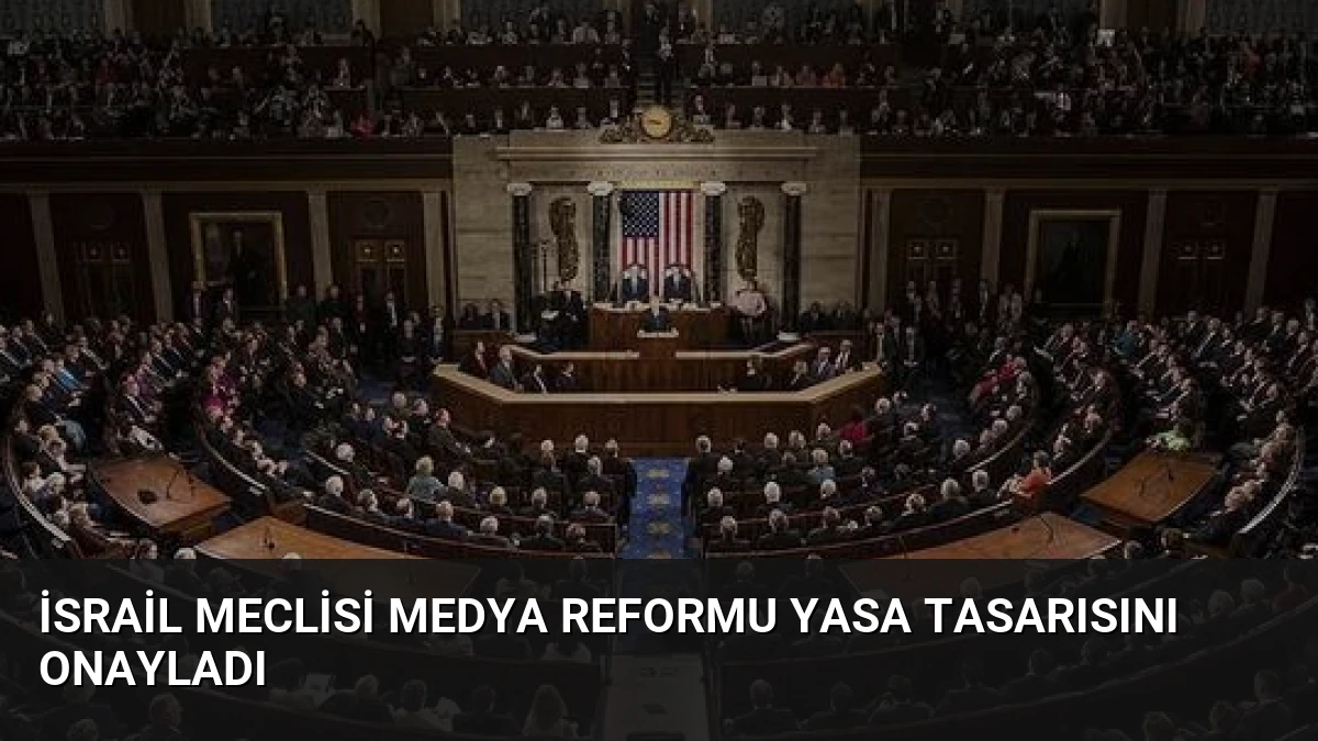 İsrail Meclisi Medya Reformu Yasa Tasarısını Onayladı