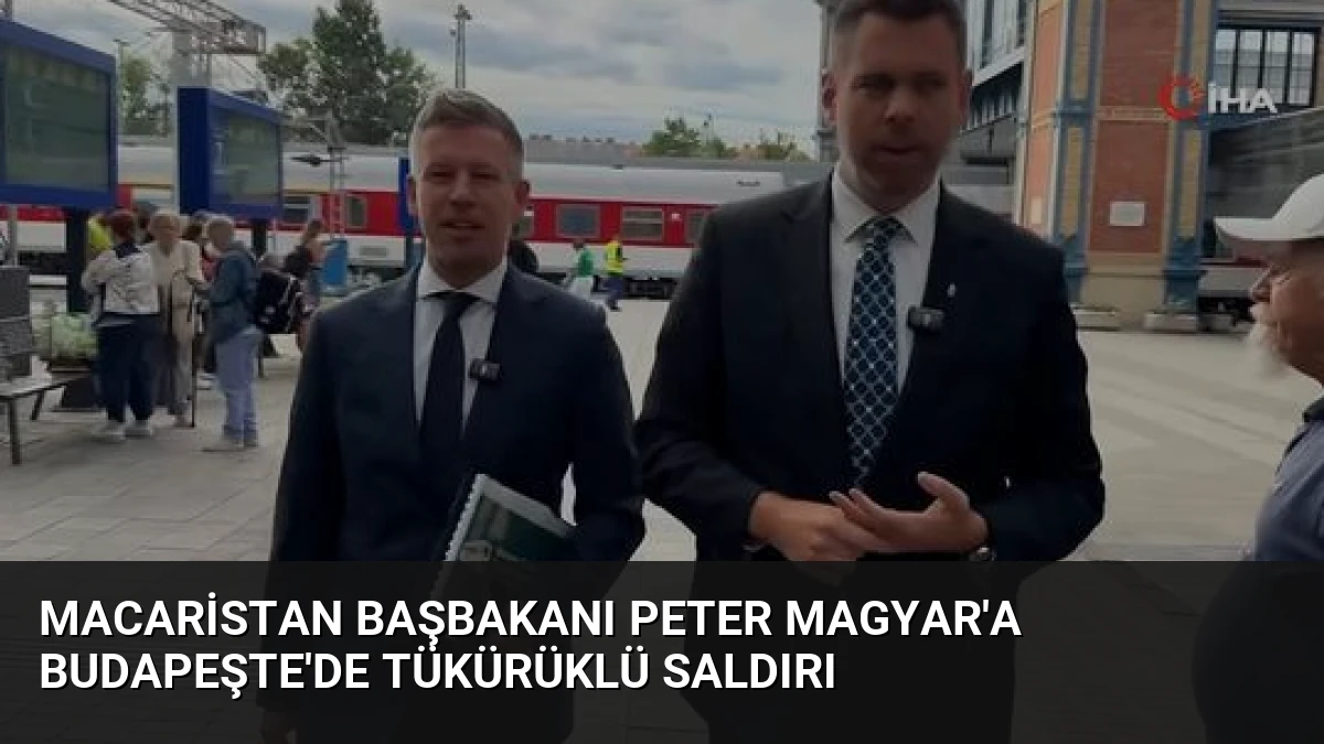 Macaristan Başbakanı Peter Magyar’a Budapeşte’de tükürüklü saldırı