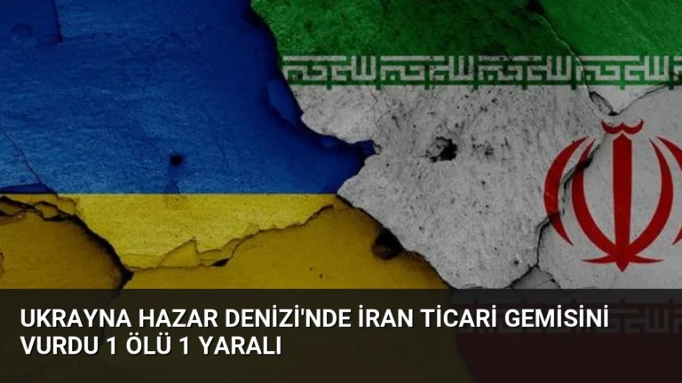 Ukrayna Hazar Denizi’nde İran Ticari Gemisini Vurdu 1 Ölü 1 Yaralı