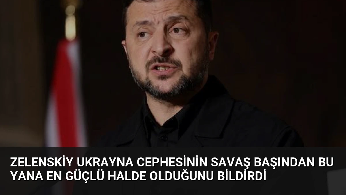 Zelenskiy Ukrayna Cephesinin Savaş Başından Bu Yana En Güçlü Halde Olduğunu Bildirdi