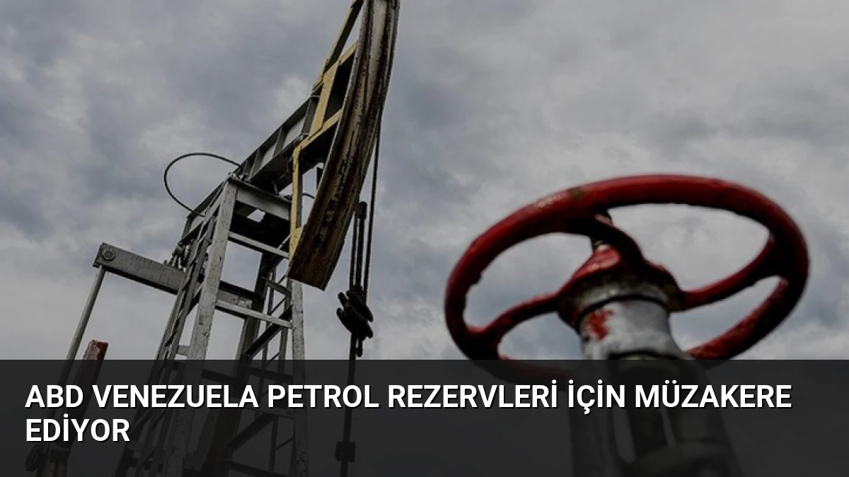 ABD Venezuela Petrol Rezervleri İçin Müzakere Ediyor