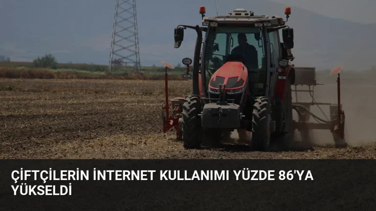 Çiftçilerin İnternet Kullanımı Yüzde 86’ya Yükseldi