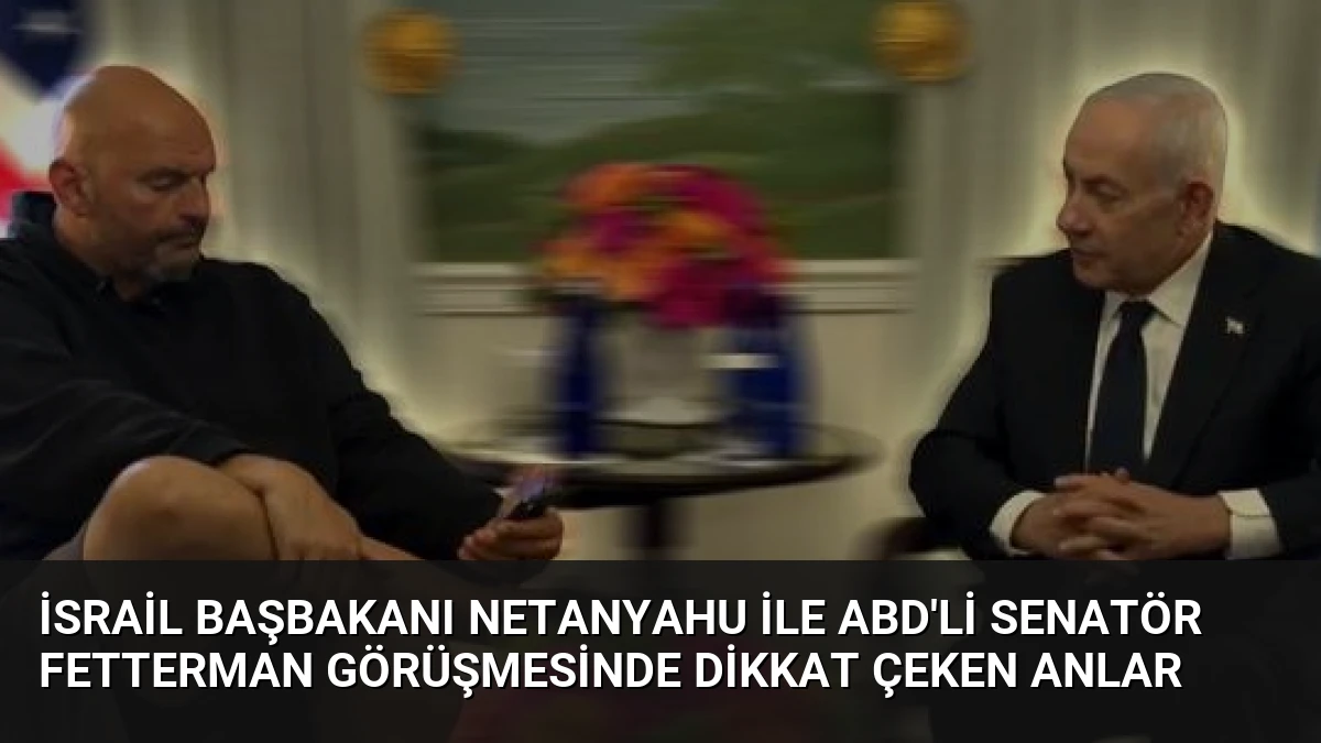 İsrail Başbakanı Netanyahu ile ABD’li Senatör Fetterman görüşmesinde dikkat çeken anlar
