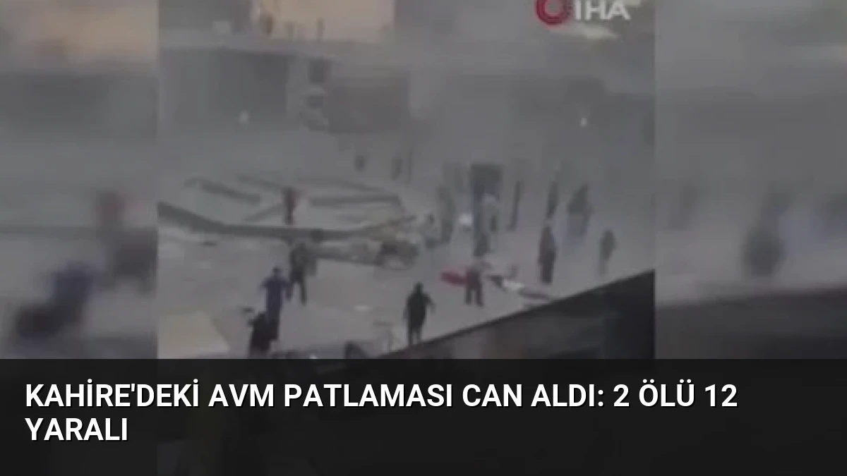 Kahire’deki AVM Patlaması Can Aldı: 2 Ölü 12 Yaralı