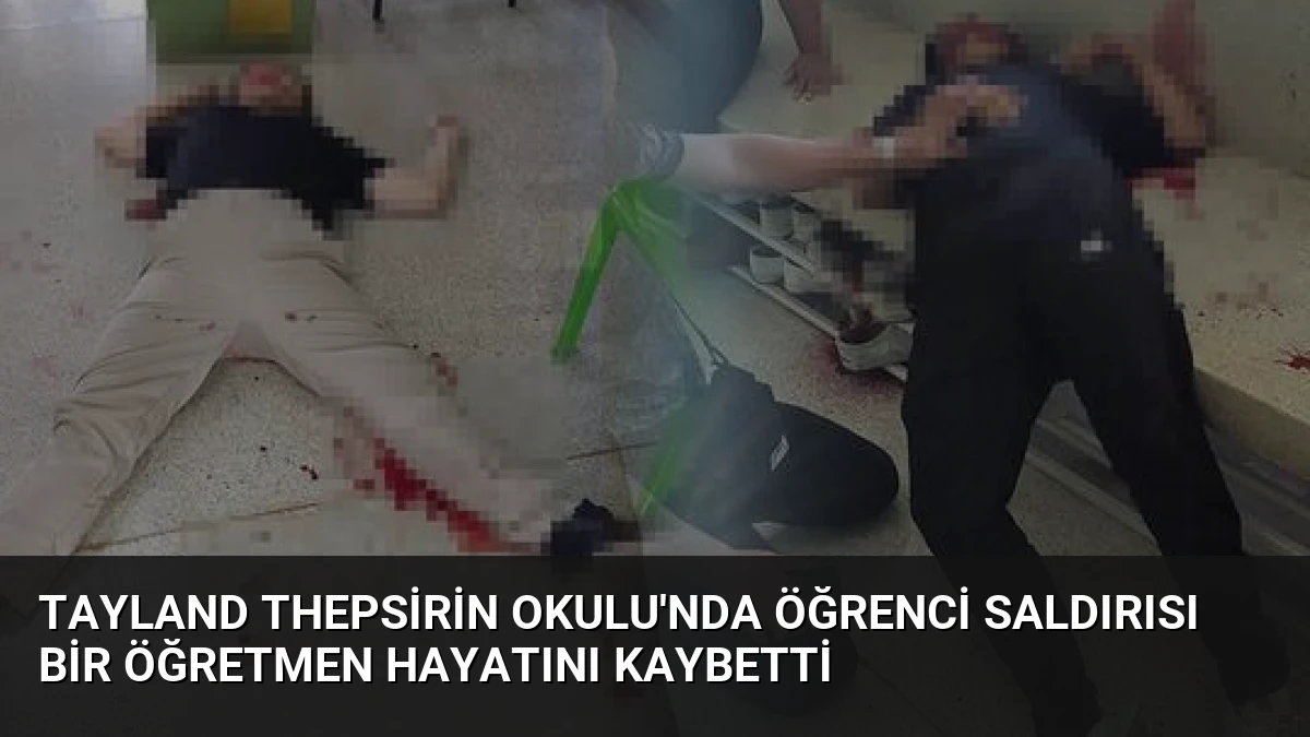 Tayland Thepsirin Okulu’nda Öğrenci Saldırısı Bir Öğretmen Hayatını Kaybetti