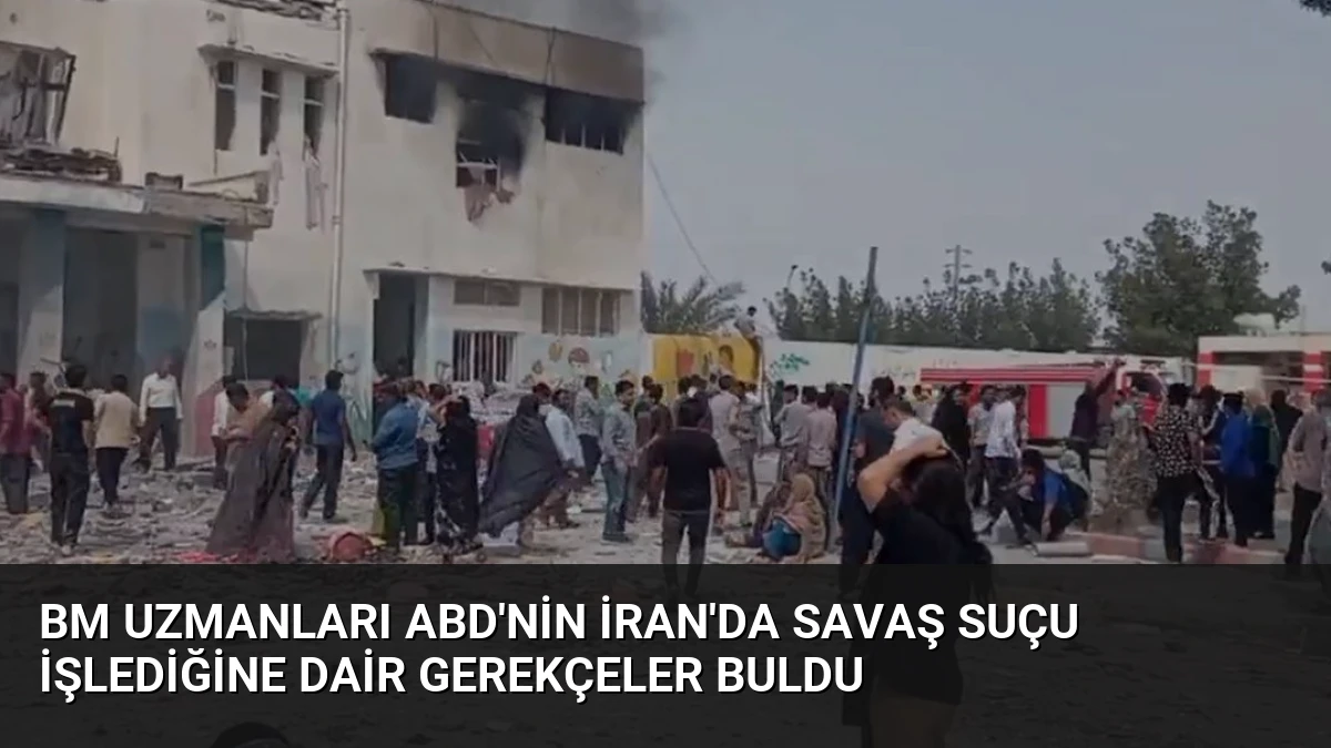 BM Uzmanları ABD’nin İran’da Savaş Suçu İşlediğine Dair Gerekçeler Buldu