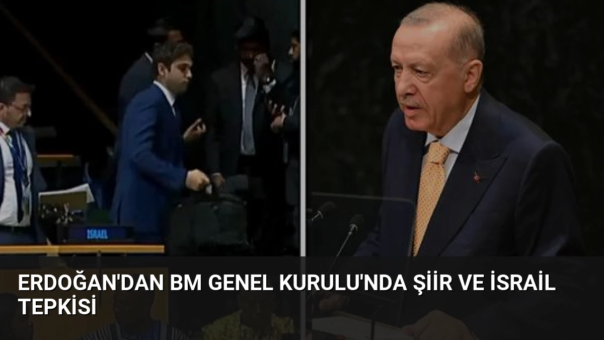 Erdoğan’dan BM Genel Kurulu’nda Şiir ve İsrail Tepkisi