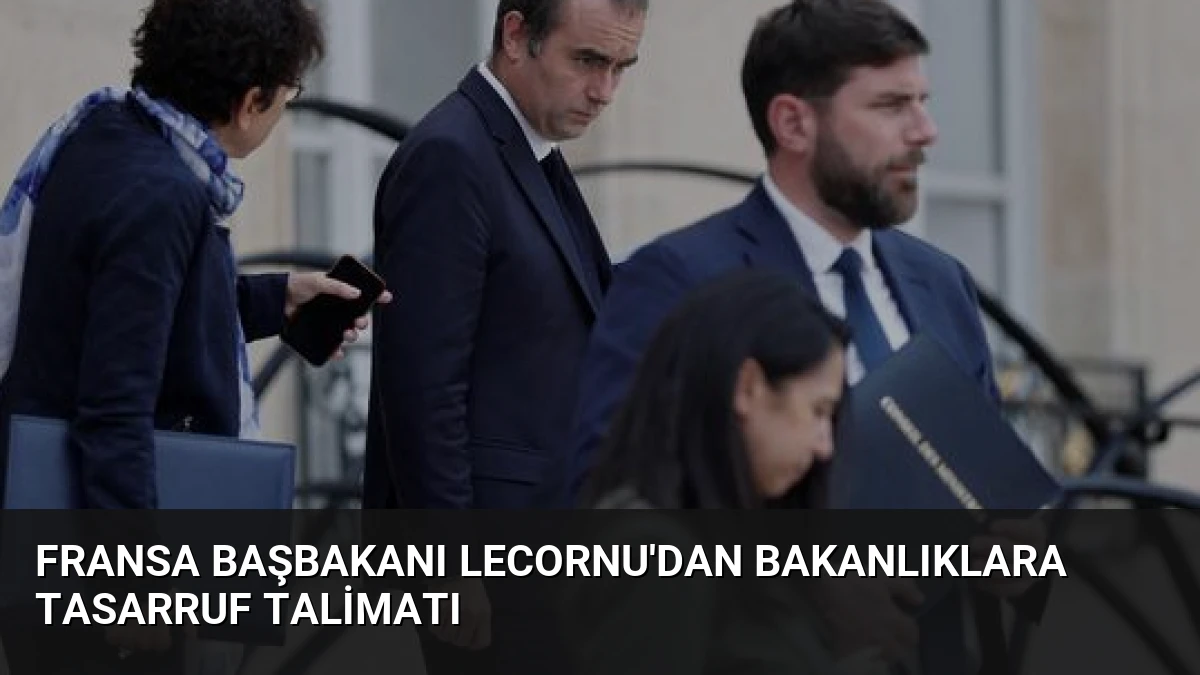 Fransa Başbakanı Lecornu’dan Bakanlıklara Tasarruf Talimatı
