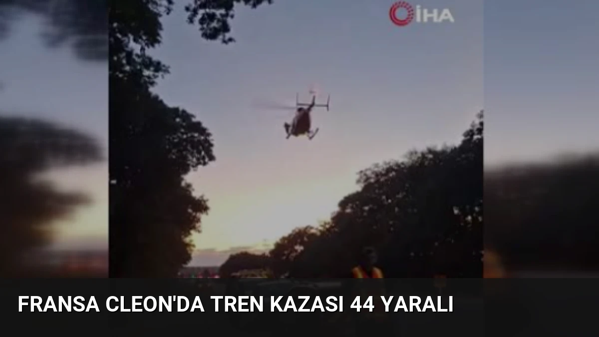 Fransa Cleon’da Tren Kazası 44 Yaralı