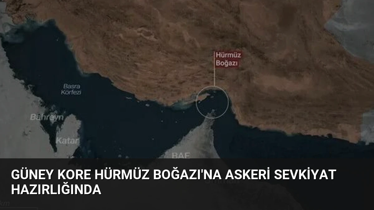 Güney Kore Hürmüz Boğazı’na askeri sevkiyat hazırlığında