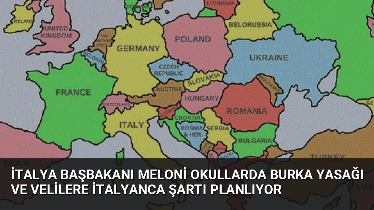 İtalya Başbakanı Meloni Okullarda Burka Yasağı ve Velilere İtalyanca Şartı Planlıyor