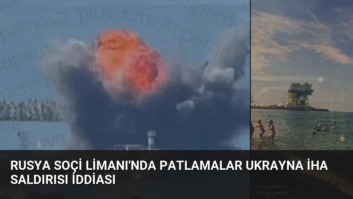 Rusya Soçi Limanı’nda Patlamalar Ukrayna İHA Saldırısı İddiası