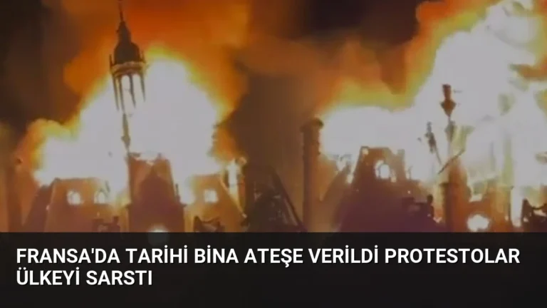 Fransa’da Tarihi Bina Ateşe Verildi Protestolar Ülkeyi Sarstı